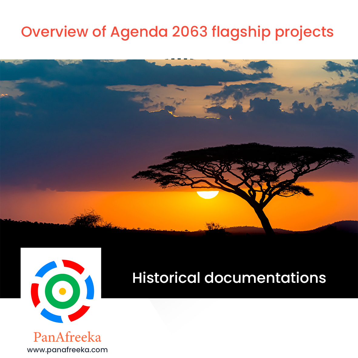 Overview of Agenda 2063 Flagship Projects (Part 1 of 6)  – Historical Documentations